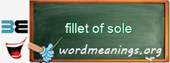 WordMeaning blackboard for fillet of sole